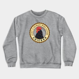 Just a human who loves chicken / animal lovers gift Crewneck Sweatshirt